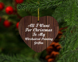 All I Want For Christmas Is My Wirehaired Pointing Griffon - Heart Ornament D