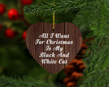 All I Want For Christmas Is My Black And White Cat - Heart Ornament D
