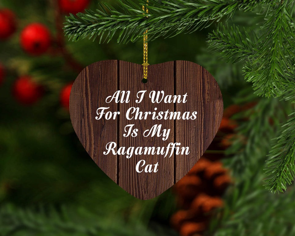 All I Want For Christmas Is My Ragamuffin Cat - Heart Ornament D