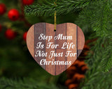 Step Mum Is For Life Not Just For Christmas - Heart Ornament E
