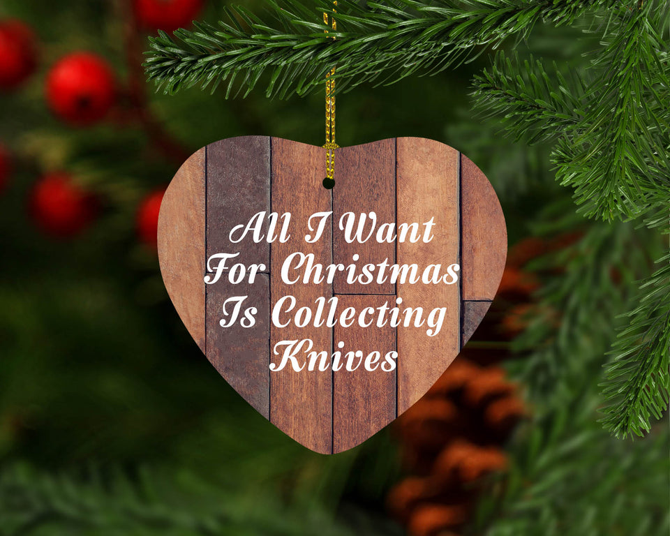 All I Want For Christmas Is Collecting Knives - Heart Ornament E