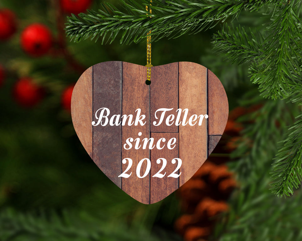 Bank Teller Since 2022 - Heart Ornament E