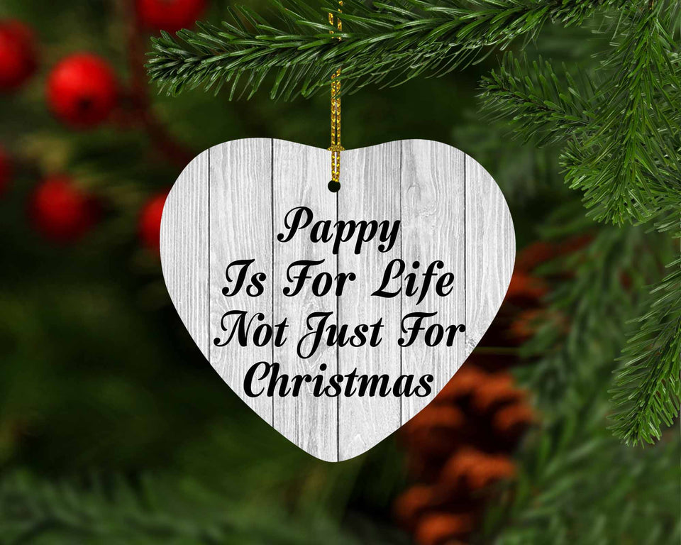 Pappy Is For Life Not Just For Christmas - Heart Ornament F