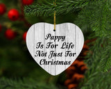 Pappy Is For Life Not Just For Christmas - Heart Ornament F