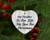 Step Daughter Is For Life Not Just For Christmas - Heart Ornament F