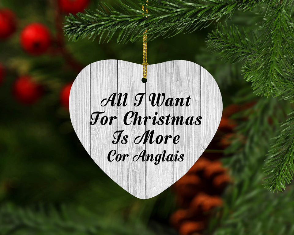 All I Want For Christmas Is More Cor Anglais - Heart Ornament F