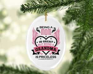 Being A Mom Is Great But Being A Grandma is Priceless - Oval Ornament