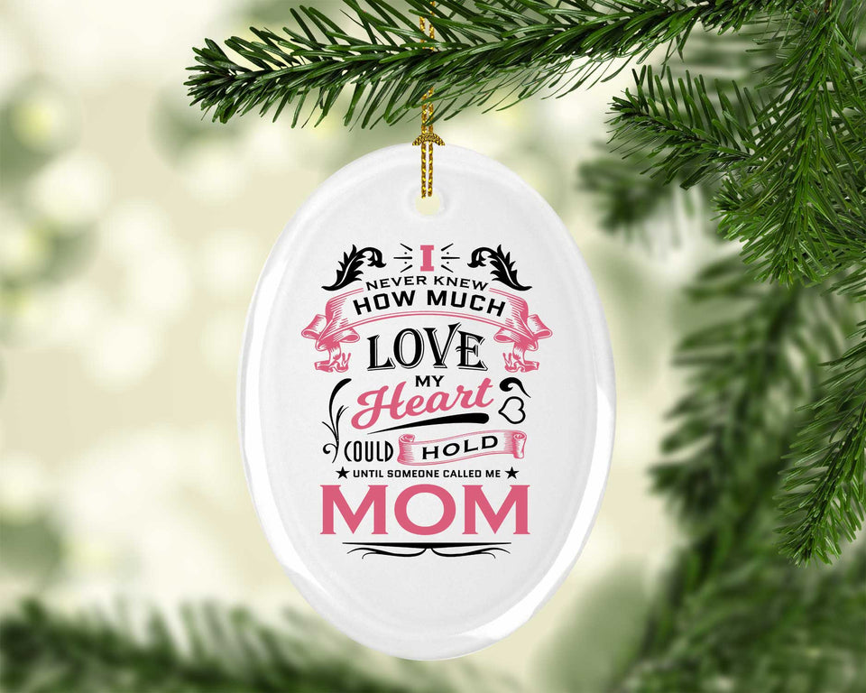How Much Love Could Hold Until Called Me Mom - Oval Ornament