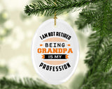 I Am Not Retired, Being Grandpa Is My Profession - Oval Ornament