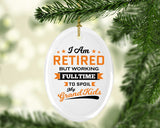 I Am Retired, But Working Full Time To Spoil My Grandkids - Oval Ornament