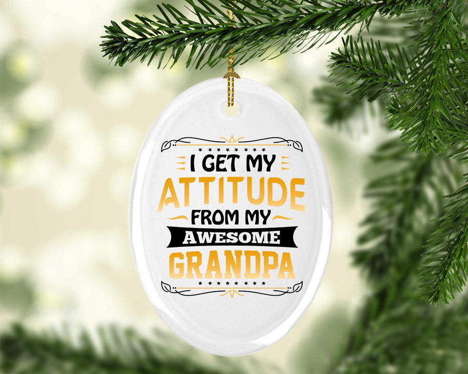 I Get My Attitude From My Awesome Grandpa - Oval Ornament