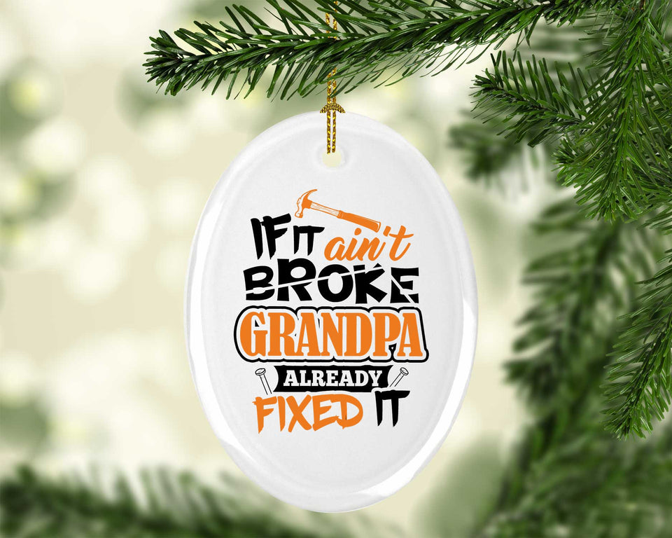 If It Ain't Broke, Grandpa Already Fixed It - Oval Ornament