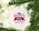 My Favorite People Call Me Mom - Oval Ornament