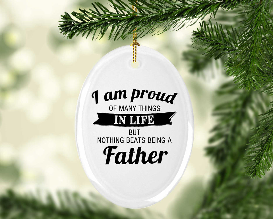 Proud of Many Things In Life, Nothing Beats Being a Father - Oval Ornament