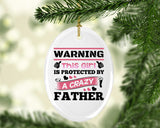 Warning This Girl Is Protected by A Crazy Father - Oval Ornament