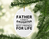 Father and Daughter, Best Friends For Life - Oval Ornament