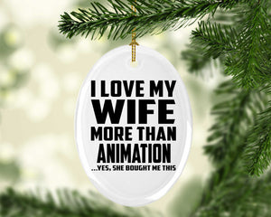 I Love My Wife More Than Animation - Oval Ornament