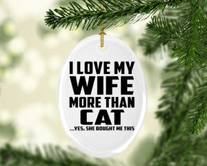 I Love My Wife More Than Cat - Oval Ornament