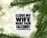 I Love My Wife More Than Falconry - Oval Ornament