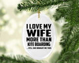 I Love My Wife More Than Kite Boarding - Oval Ornament