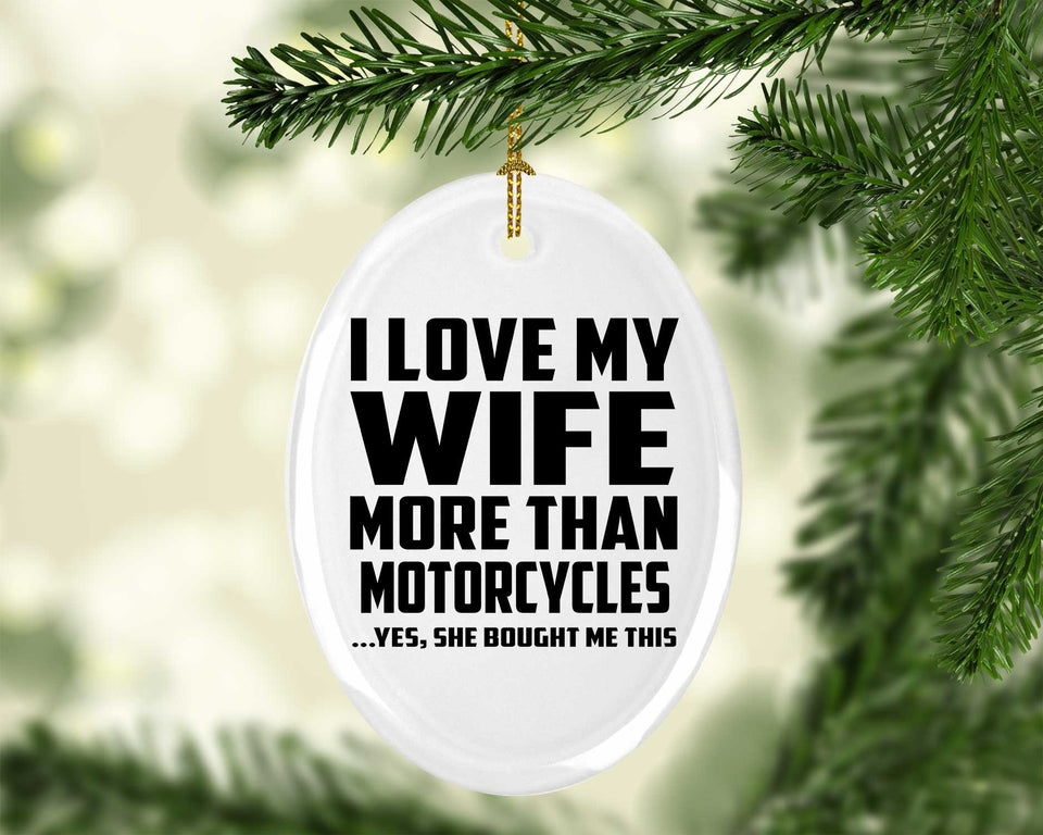 I Love My Wife More Than Motorcycles - Oval Ornament