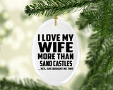I Love My Wife More Than Sand Castles - Oval Ornament