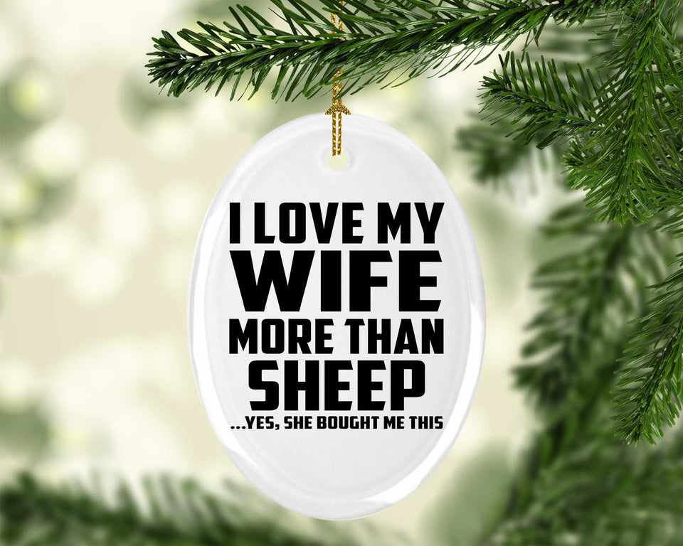 I Love My Wife More Than Sheep - Oval Ornament