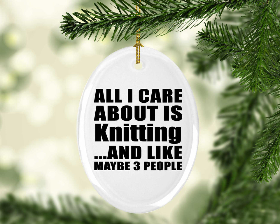 All I Care About Is Knitting - Oval Ornament