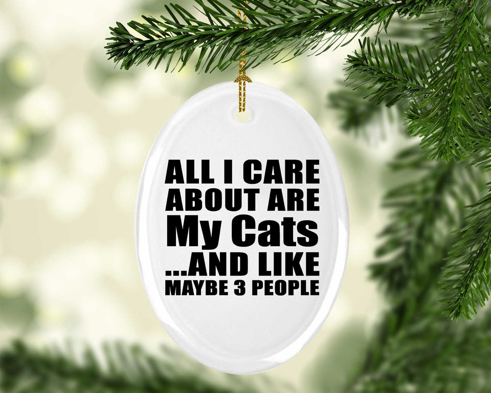 All I Care About Is My Cats - Oval Ornament