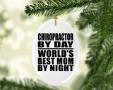 Chiropractor By Day World's Best Mom By Night - Oval Ornament