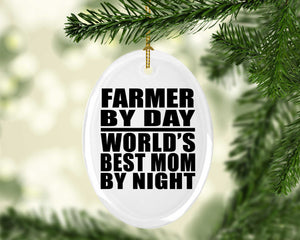 Farmer By Day World's Best Mom By Night - Oval Ornament