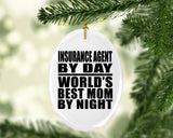 Insurance Agent By Day World's Best Mom By Night - Oval Ornament