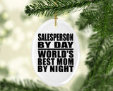 Salesperson By Day World's Best Mom By Night - Oval Ornament