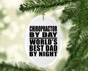 Chiropractor By Day World's Best Dad By Night - Oval Ornament