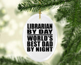 Librarian By Day World's Best Dad By Night - Oval Ornament