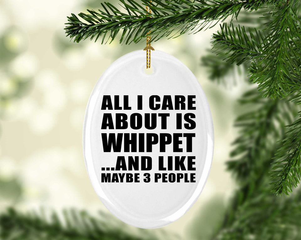 All I Care About Is Whippet - Oval Ornament