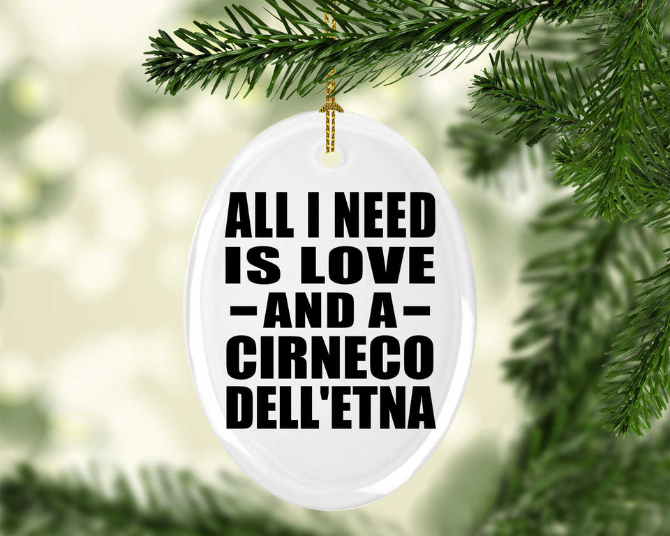 All I Need Is Love And A Cirneco Dell'etna - Oval Ornament