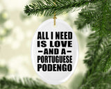 All I Need Is Love And A Portuguese Podengo - Oval Ornament