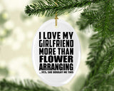 I Love My Girlfriend More Than Flower Arranging - Oval Ornament