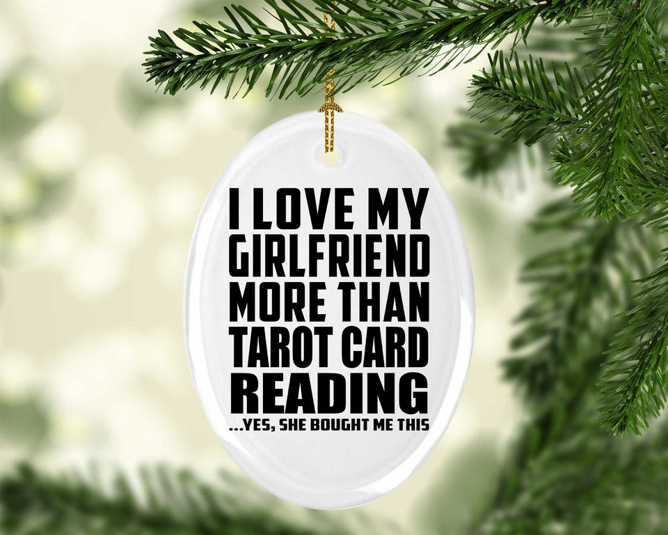 I Love My Girlfriend More Than Tarot Card Reading - Oval Ornament