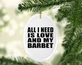 All I Need Is Love And My Barbet - Oval Ornament