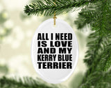 All I Need Is Love And My Kerry Blue Terrier - Oval Ornament