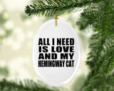 All I Need Is Love And My Hemingway Cat - Oval Ornament