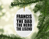 Francis The Dad The Hero The Legend - Oval Ornament