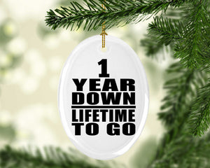 1st Anniversary 1 Year Down Lifetime To Go - Oval Ornament