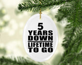 5th Anniversary 5 Years Down Lifetime To Go - Oval Ornament