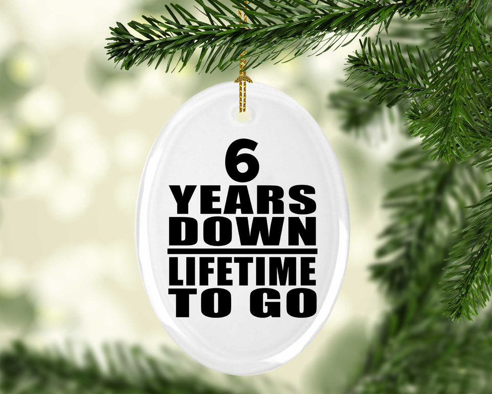 6th Anniversary 6 Years Down Lifetime To Go - Oval Ornament
