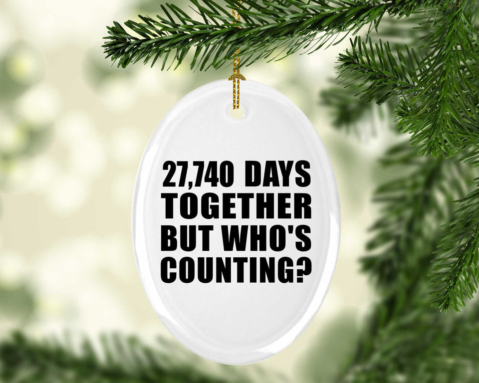 76th Anniversary 27,740 Days Together But Who's Counting - Oval Ornament
