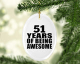 51st Birthday 51 Years Of Being Awesome - Oval Ornament