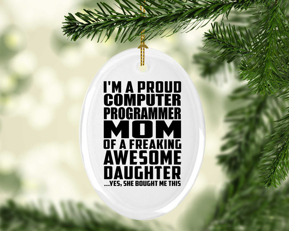 Proud Computer Programmer Mom Of Awesome Daughter - Oval Ornament